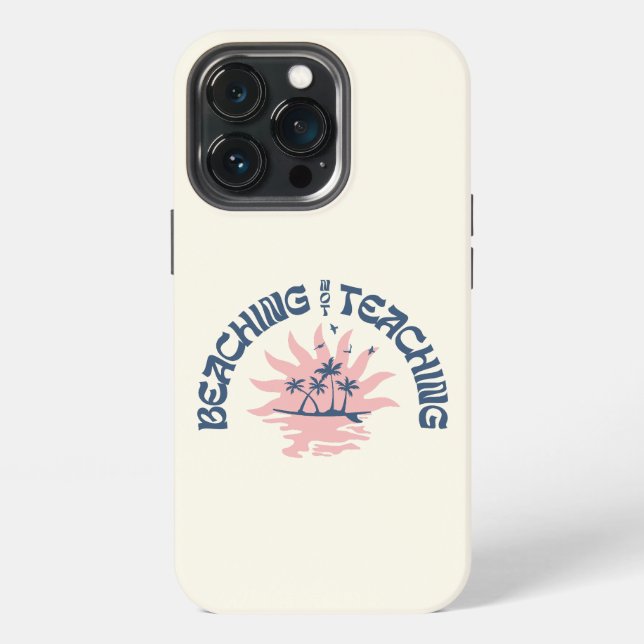 Beaching Not Teaching Funny Teacher Summer Break Iphone Case (Back)