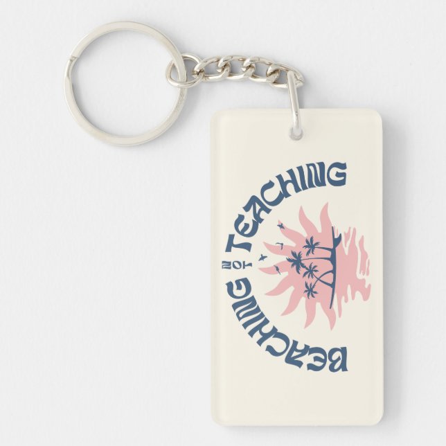 Beaching Not Teaching Funny Teacher Summer Break Keychain (Front)