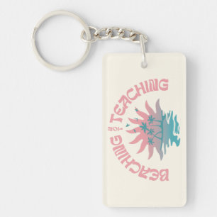 Beaching Not Teaching Funny Teacher Summer Break Keychain