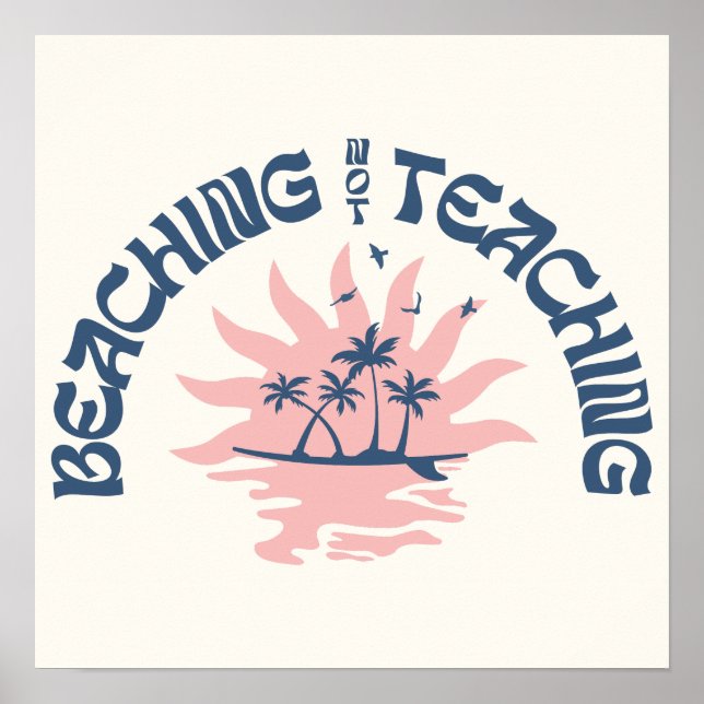 Beaching Not Teaching Funny Teacher Summer Break Poster (Front)