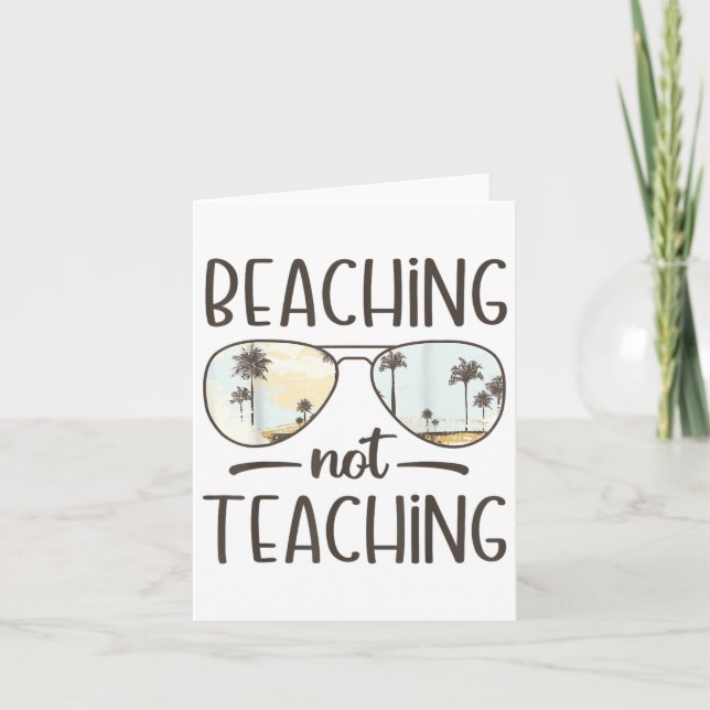 Beaching Not Teaching Funny Teacher Summer Vacatio Card (Front)