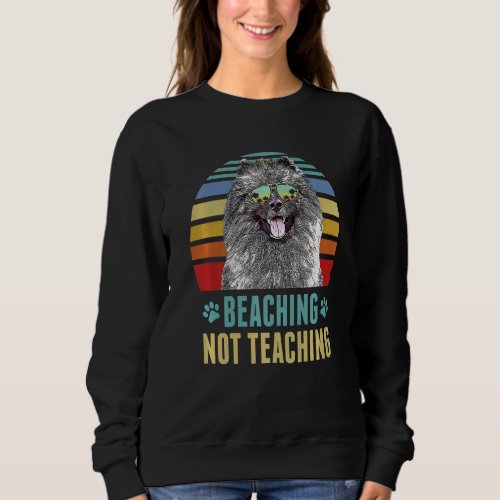Beaching Not Teaching  Keeshonden Dog Teacher Summ Sweatshirt
