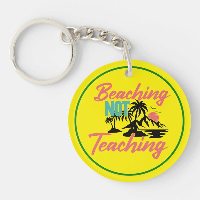 Beaching Not Teaching  Keychain (Front)