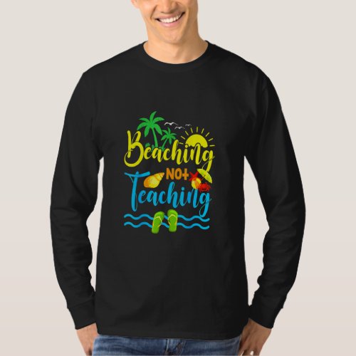 Beaching Not Teaching Spring Break Teacher  T_Shirt