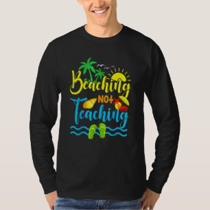 Beaching Not Teaching Spring Break Teacher T-Shirt