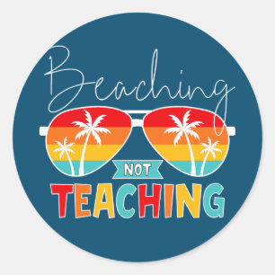 Beaching Not Teaching Sunglasses Palm Tree Beach Classic Round Sticker