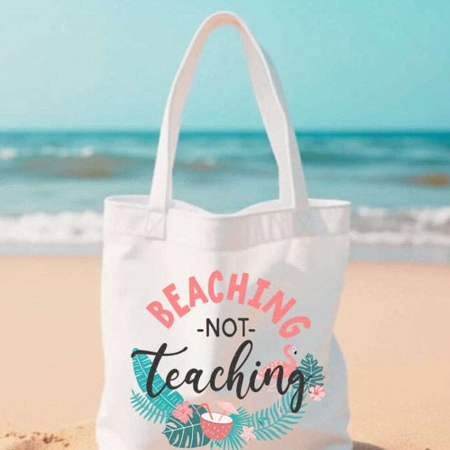 Beaching Not Teaching Teacher Appreciation Tote  Bag (Creator Uploaded)