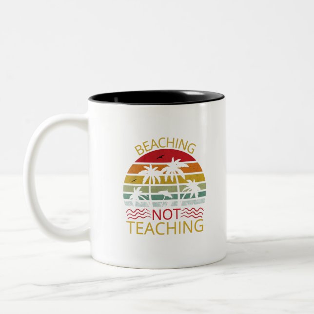 Beaching Not Teaching-Teacher-Beach-Funny Two-Tone Coffee Mug (Left)