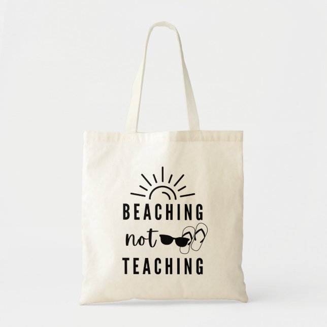 Beaching Not Teaching | Teacher Gift | Summer Tote (Front)