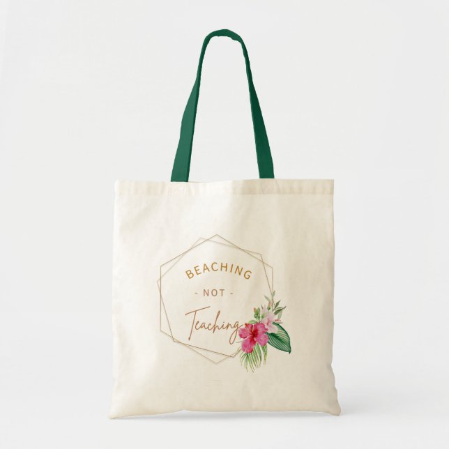 Beaching Not Teaching Tote (Front)
