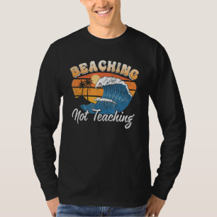 Beaching not Teaching Vacation Summer matching Tea T-Shirt