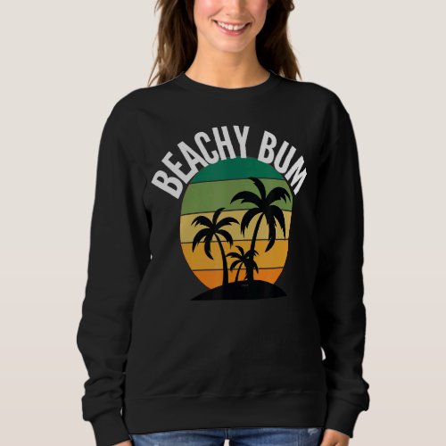 Beachy Bum Life On The Beach Sweatshirt