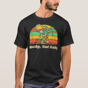 Beachy Not Salty Funny Beach Humor Ocean Friends S T-Shirt
