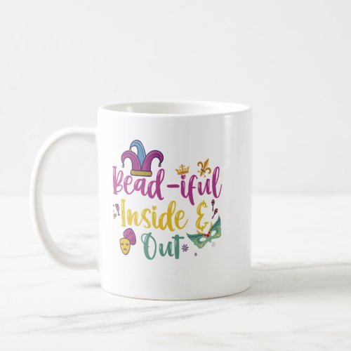 Bead_iful Inside and Out Funny Mardi Gras Gift   Coffee Mug