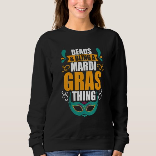 Beads and Bling a Mardi Gras Thing Mardi Gras Cool Sweatshirt