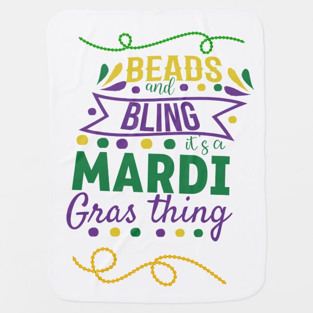 Beads And Bling it's A Mardi Gras Thing Baby Blanket (Front)