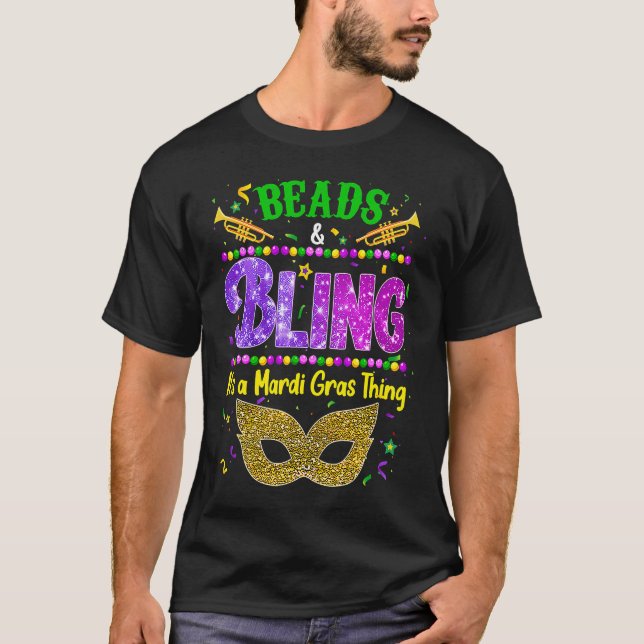 Beads and bling it's a Mardi Gras thing Carnival M T-Shirt (Front)