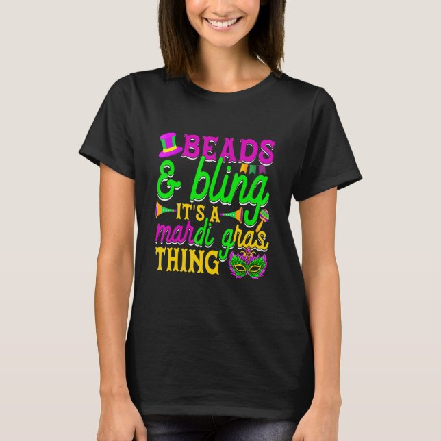 Beads And Bling It's A Mardi Gras Thing Carnival M T-Shirt (Front)