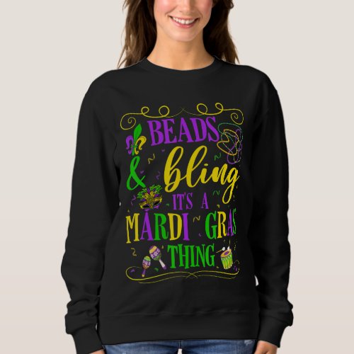 Beads And Bling Its A Mardi Gras Thing Costume Ma Sweatshirt