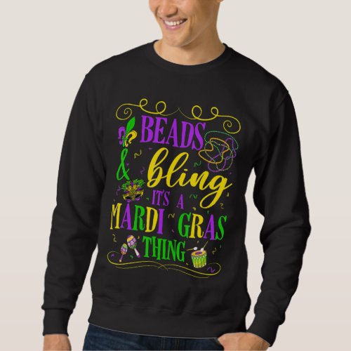 Beads And Bling Its A Mardi Gras Thing Costume Ma Sweatshirt