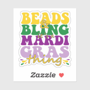 Beads and Bling it's a Mardi Gras Thing Funny Gift Sticker