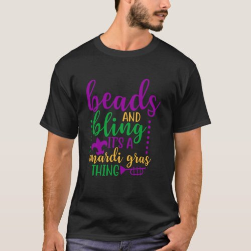Beads And Bling Its A Mardi Gras Thing Mardi Gras  T_Shirt