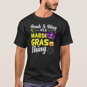 Beads And Bling It's A Mardi Gras Thing Mardi Gras T-Shirt
