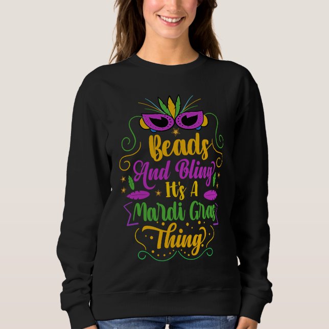 Beads And Bling It's A Mardi Gras Thing  Parade Pa Sweatshirt (Front)
