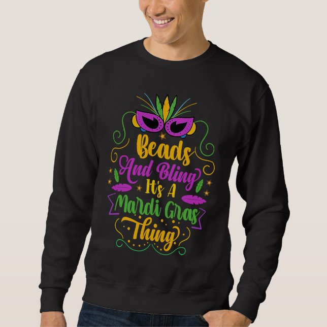 Beads And Bling It's A Mardi Gras Thing  Parade Pa Sweatshirt (Front)