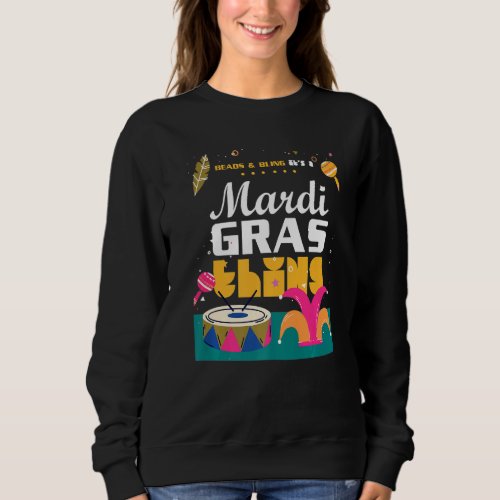 Beads And Bling Mardi Gras Mardigrass Parade Carne Sweatshirt