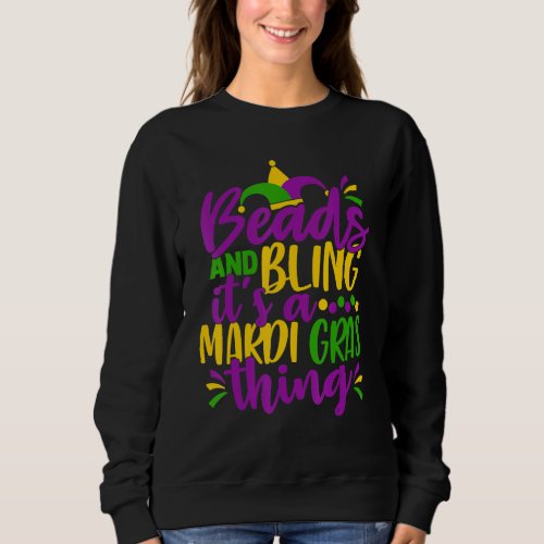 Beads  Bling Its a Mardi Gras Thing Cool Men Wom Sweatshirt