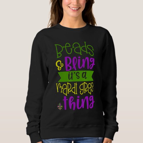 Beads  Bling Its a Mardi Gras Thing Cool Men Wom Sweatshirt