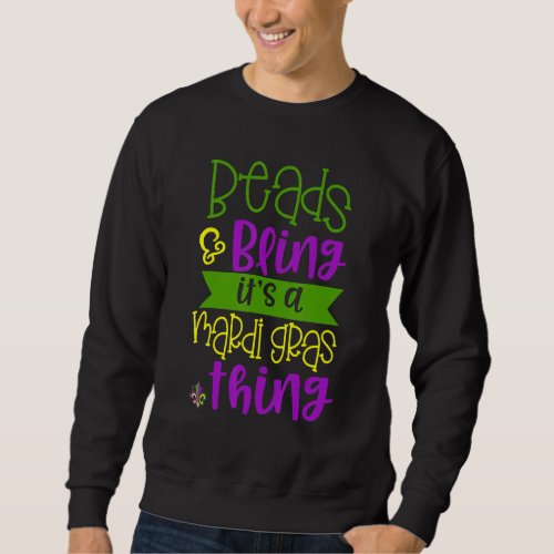 Beads  Bling Its a Mardi Gras Thing Cool Men Wom Sweatshirt