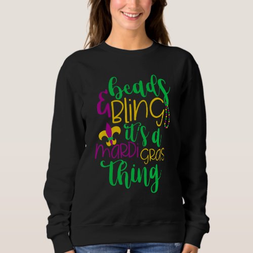 Beads  Bling Its a Mardi Gras Thing Cool Men Wom Sweatshirt