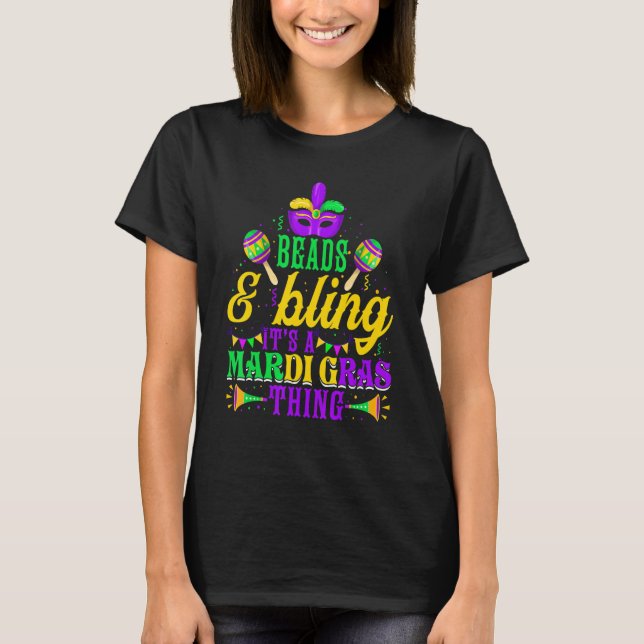 Beads & Bling It's A Mardi Gras Thing Cool Parade  T-Shirt (Front)