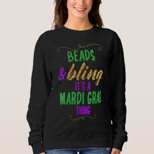 Beads & Bling It's a Mardi Gras Thing Cool Sweatshirt