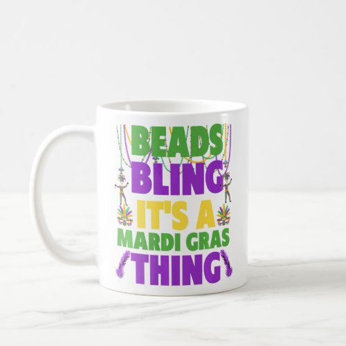 Beads  Bling Its A Mardi Gras Thing Funny Carniv Coffee Mug