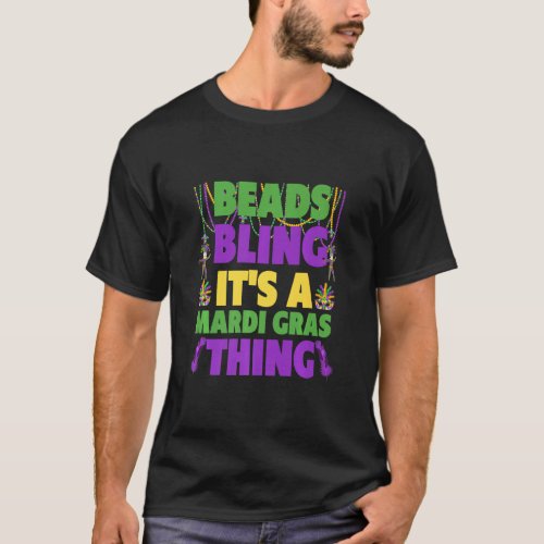 Beads  Bling Its A Mardi Gras Thing Funny Carniv T_Shirt