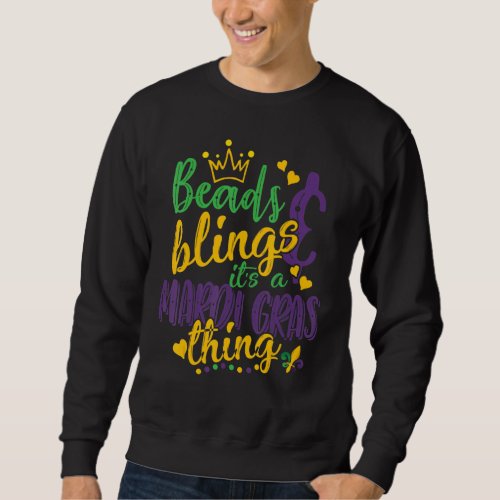 Beads Blings Its A Mardi Gras Thing New Orleans C Sweatshirt