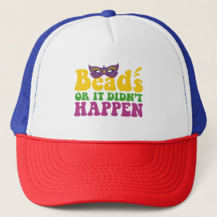 Beads Or it Didn't Happen Funny Mardi Gras Gift Trucker Hat