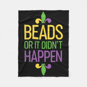Beads Or It Didn't Happen Mardi Gras Shirt Gift Fleece Blanket