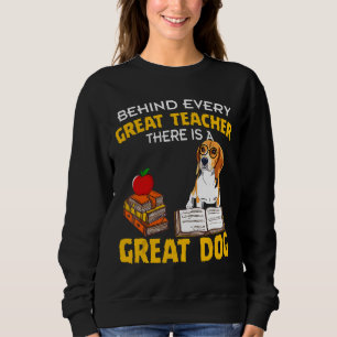 Beagle Behind Every Great Teacher There Is A Great Sweatshirt