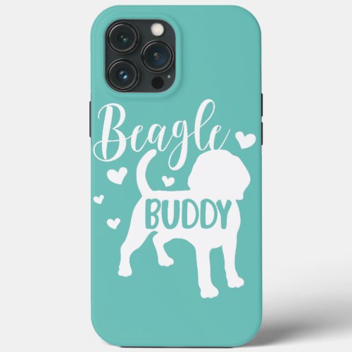 Beagle Buddy Beagle Mom Beagle Dad Beagles Love iPhone 13 Pro Max Case