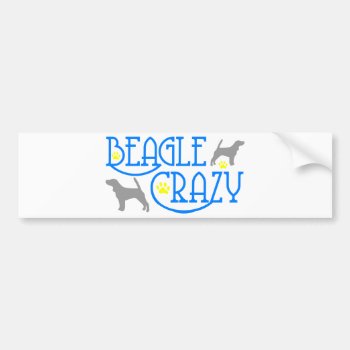 Beagle Crazy Bumper Sticker by mitmoo3 at Zazzle
