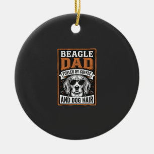 Beagle Dad Fueled by Coffee and Dog Hair Ceramic Ornament