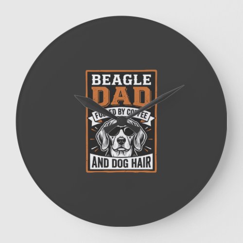Beagle Dad Fueled by Coffee and Dog Hair Large Clock