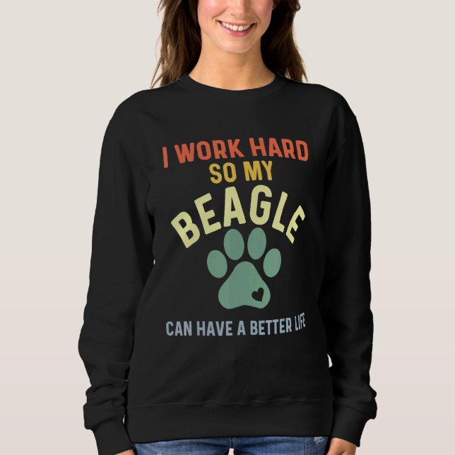 Beagle Dad Retro Beagle For Men I Work Hard Sweatshirt (Front)