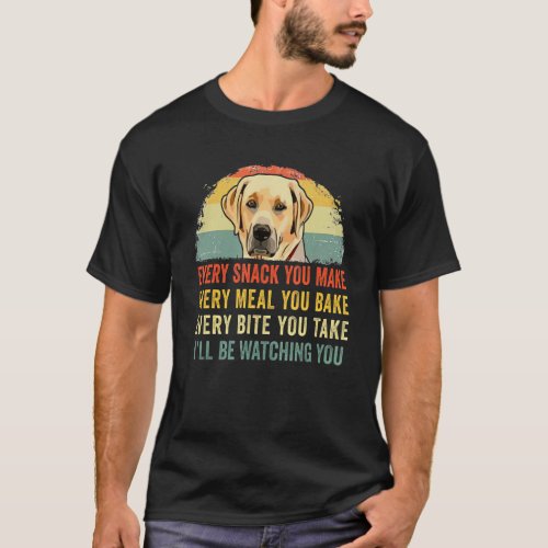 Beagle Dog Every Snack You Make Every Meal You Bak T_Shirt