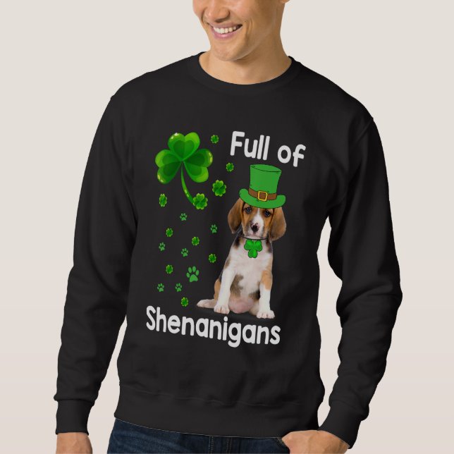 Beagle Dog Full Of Shenanigans Leprechaun St Patri Sweatshirt (Front)