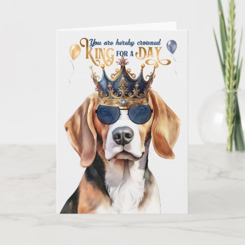 Beagle Dog King for a Day Funny Birthday Card